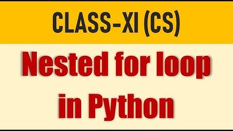Nested for loop in Python (Class XI - Computer Science)