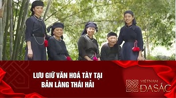 LƯU GIỮ VĂN HOÁ TÀY TẠI BẢN LÀNG THÁI HẢI | VIỆT NAM ĐA SẮC - VTV3