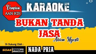 KARAOKE || BUKAN TANDA JASA || VERSI AAN KDI || CHANNEL SOAK KARAOKE