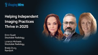 The Imaging Wire Webinar  -- Helping the Independent Imaging Practice Thrive in 2025