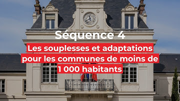 Séquence 4 - Les souplesses et adaptations pour les communes de moins de 1 000 habitants