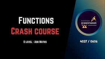 FUNCTIONS CRASH COURSE - Additional Mathematics Full Syllabus - IGCSE - O level - 0606/4037