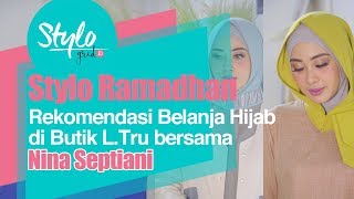 Referensi Belanja Busana Hijab di Butik L.Tru Bersama Selebgram Nina Septiani - Stylo Ramadhan