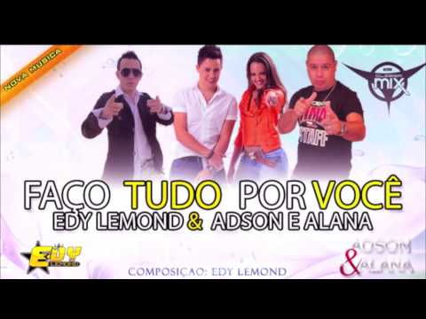 Edy Lemond Feat Adson & Alana  Faço Tudo Por Você  Dj Cleber Mix Rmx 2013 )