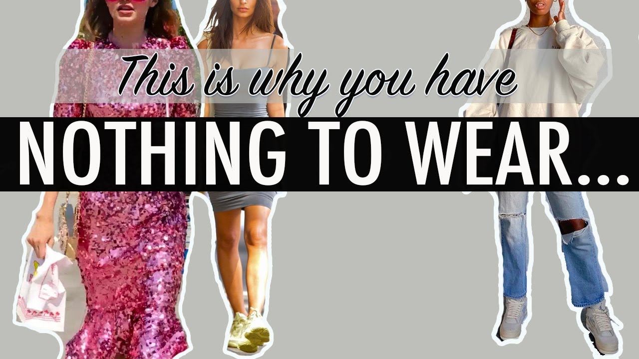 THIS is why you have NOTHING to wear! 