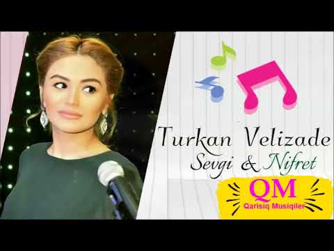 Turkan Velizade-sevgi &Nifret yeni 2019