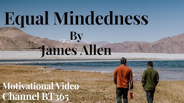 Equal Mindedness || Chapter-05 || James Allen || Motivational Video || English || Channel BT365 😎😎😎