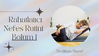 Nefes Ile Yenilenin I Rahatlatıcı Nefes Rutini 1 I Neslihan Ünver