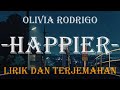 Happier - Olivia Rodrigo Slowed + Reverb (Lirik Dan Terjemahan)