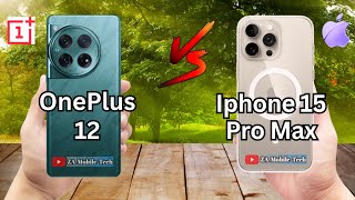 OnePlus 12 VS IPhone 15 Pro Max | Comparison With Network /Camera / Display / Battery | ZaMobileTech