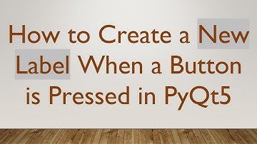 How to Create a New Label When a Button is Pressed in PyQt5
