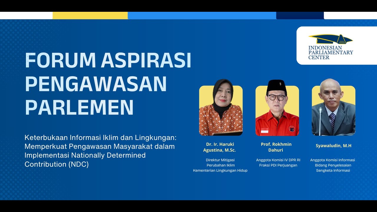 FORUM ASPIRASI PENGAWASAN PARLEMEN - KETERBUKAAN INFORMASI IKLIM DAN LINGKUNGAN (NDC)
