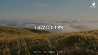 DEVOTION – Worship Instrumental | Prayer, Study & Reflection