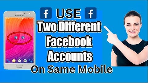 How To Use Two Different Facebook Accounts on One Android Device