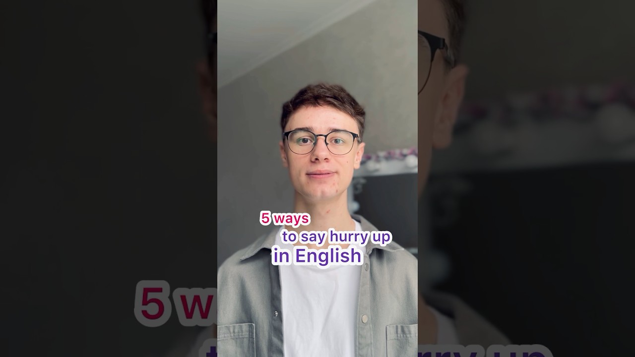 5 ways to say hurry up in English 