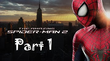 The Amazing Spiderman 2 Walkthrough Part 1 PS4 Gameplay HD