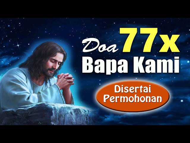 DOA 77 KALI BAPA KAMI ( Disertai Permohonan ) | Doa Mukjizat untuk Masalah Berat | Doa Katolik class=