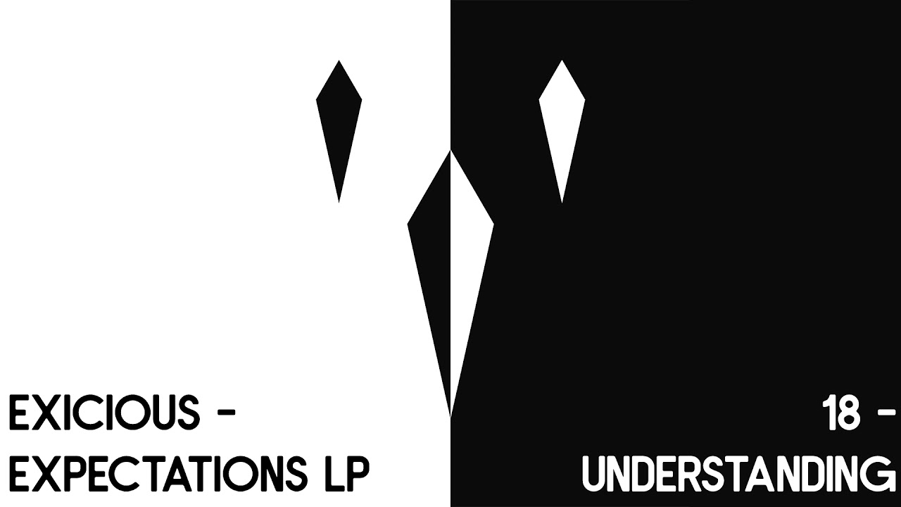 Watch Exicious - Understanding (Track 18 - Expectations LP) on YouTube Watch Exicious - Understanding (Track 18 - Expectations LP) on YouTube