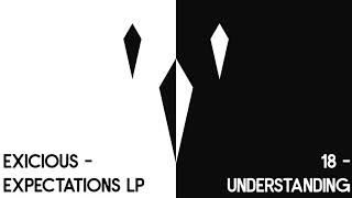 Exicious - Understanding (Track 18 - Expectations LP)