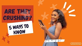 Famous Are They Crushing on You? 5 Unmistakable Signs Wealth