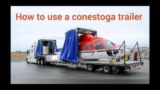 How to use a conestoga trailer