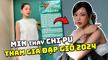 Gây Tranh cãi Min sẽ kế nhiệm Chi pu tham gia đạp gió 2024 so sánh tài và sắc vượt chi pu bội phần