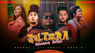 Soltera Single Soul ||Hayrol x Lil Chris x Rock D FT. Ansh Pandit ||  VIDEO