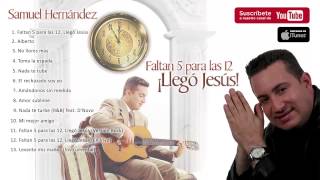 Samuel Hernández - Faltan 5 para las 12, Llegó Jesús (Album Completo)