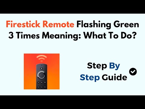 Firestick Remote Flashing Green 3 Times Meaning: What To Do?