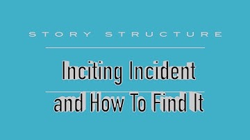 The Inciting Incident and How to find it - Screenwriting