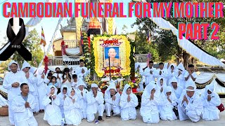 Cambodian/Chinese Funeral Ceremony For Our Mother (Part 2) Amazing And Fascinating To Experience! News