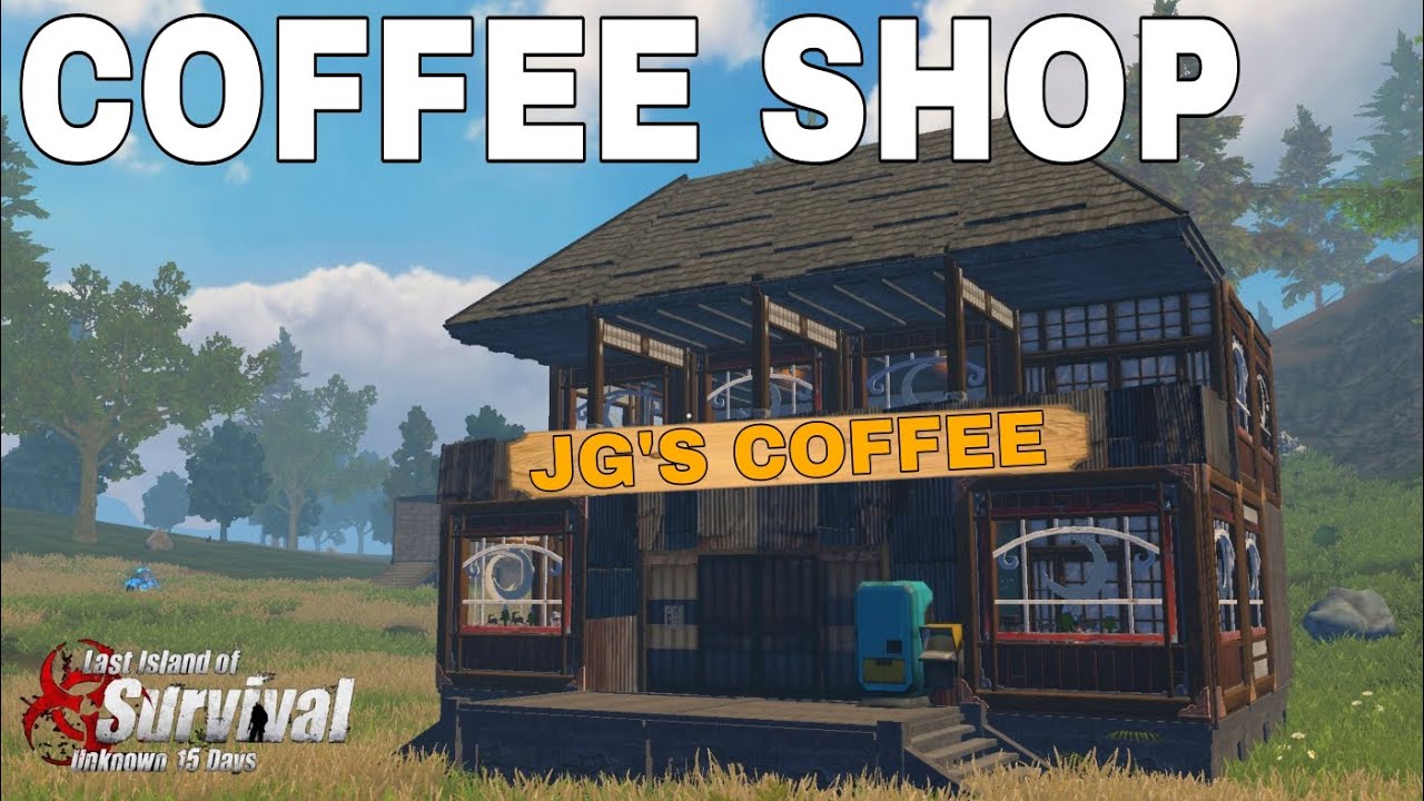 I built a coffee shop in Last Island of Survival