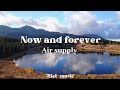 Now and forever (lyrics) by air supply