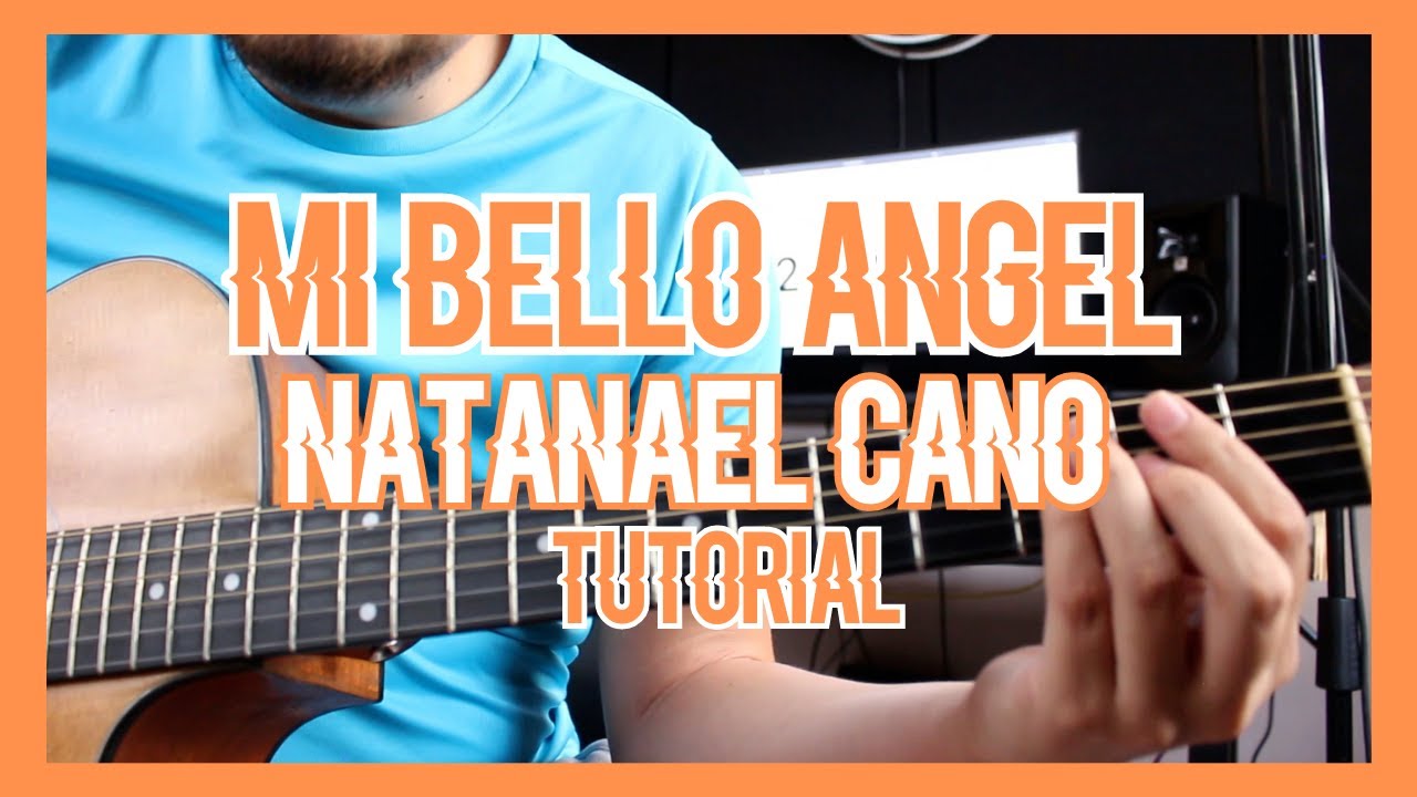 MI BELLO ÁNGEL - NATANAEL CANO (TUTORIAL DE GUITARRA)