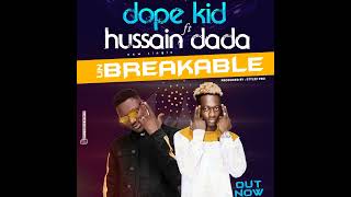 Dope Kid Ft Hussain Dada - Un Breakable