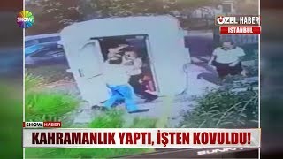 Kahramanlık Yaptı, Işten Kovuldu