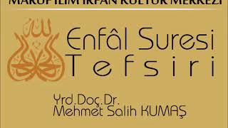 Dr. Öğr. Üyesi. Mehmet Salih KUMAŞ “Tefsir Sohbetleri” Enfâl Suresi 1-8. ayetler