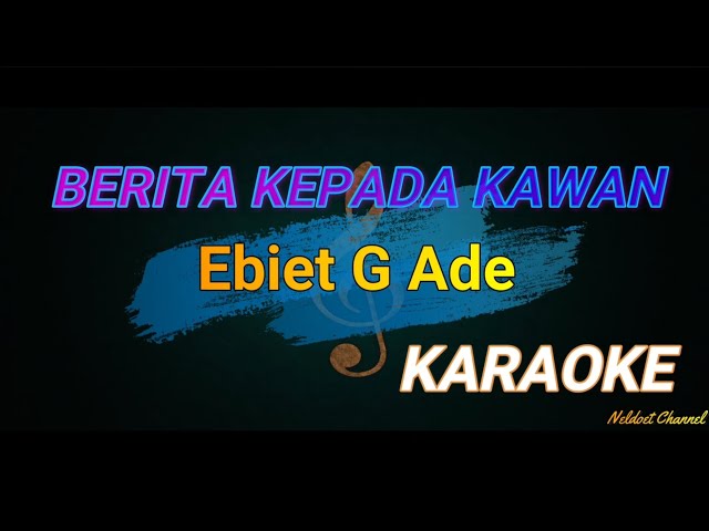 BERITA KEPADA KAWAN - ( EBIET G ADE ) - KARAOKE class=