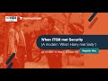When ITSM Met Security (A Modern 'When Harry Met Sally')