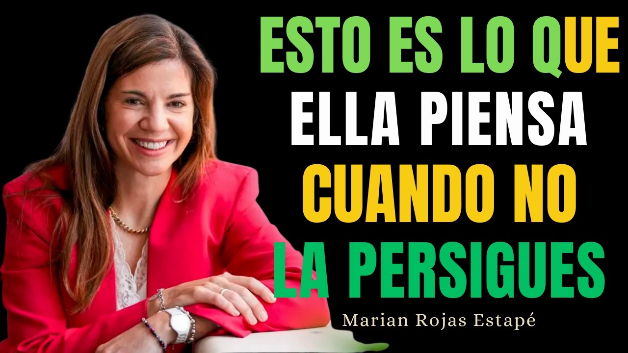 Esto es lo que Piensa una Mujer Cuando No la Persigues (Psicología Femenina) | Marian Rojas Estapé