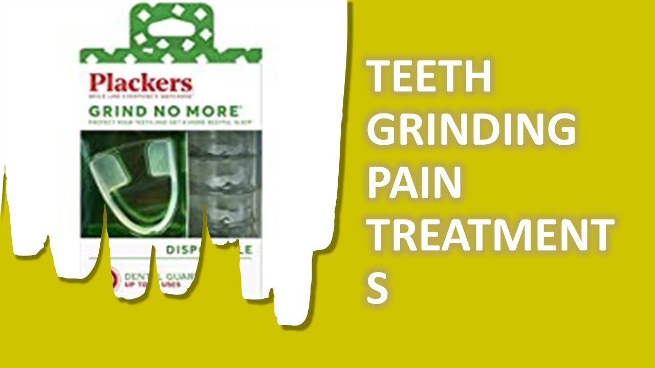 Top 3 Teeth Grinding Pain Treatments To Own Now YouTube