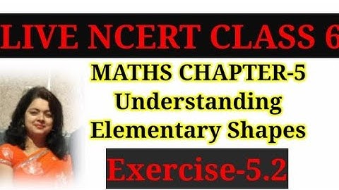 NCERT CLASS 6 MATHS Basic Elementary Shapes Exercise-5.2