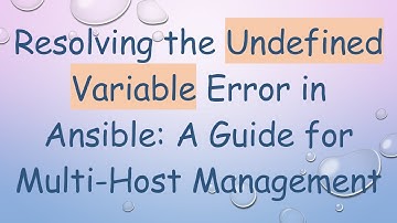 Resolving the Undefined Variable Error in Ansible: A Guide for Multi-Host Management