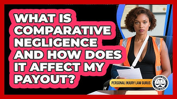 What Is Comparative Negligence And How Does It Affect My Payout? - Personal Injury Law Gurus