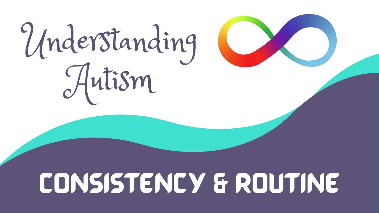 Understanding Autism: Consistency & Routine - YouTube