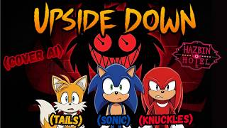 [ UPSIDE DOWN ] | Sonic - Tails - Knuckles (Alastor - Hazbin Hotel Song) [Sonic AI COVER]