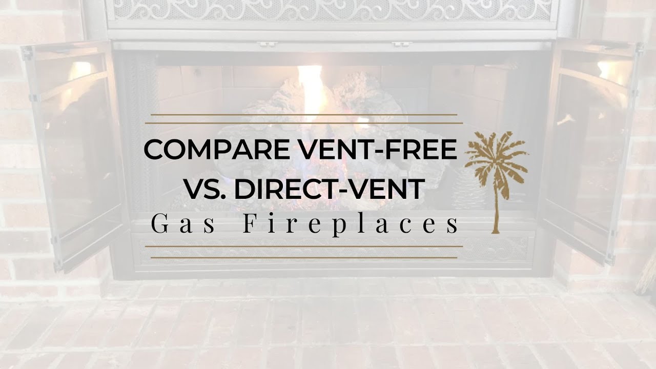 Compare Vent-Free VS. Direct-Vent Gas Fireplaces - YouTube