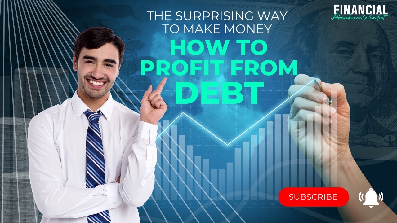The Surprising Way to Make Money How to Profit from Debt YouTube