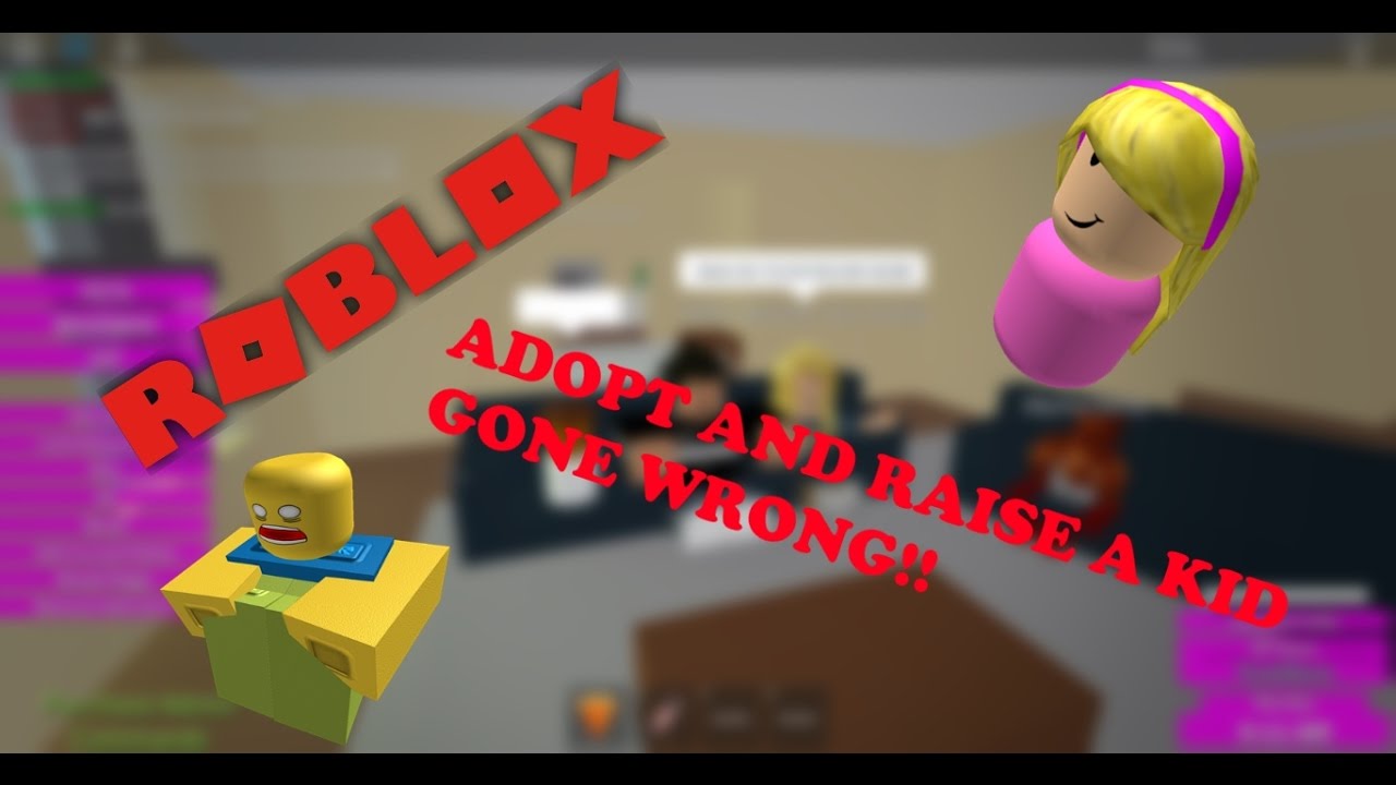 ADOPT AND RAISE A KID GONE WRONG 
