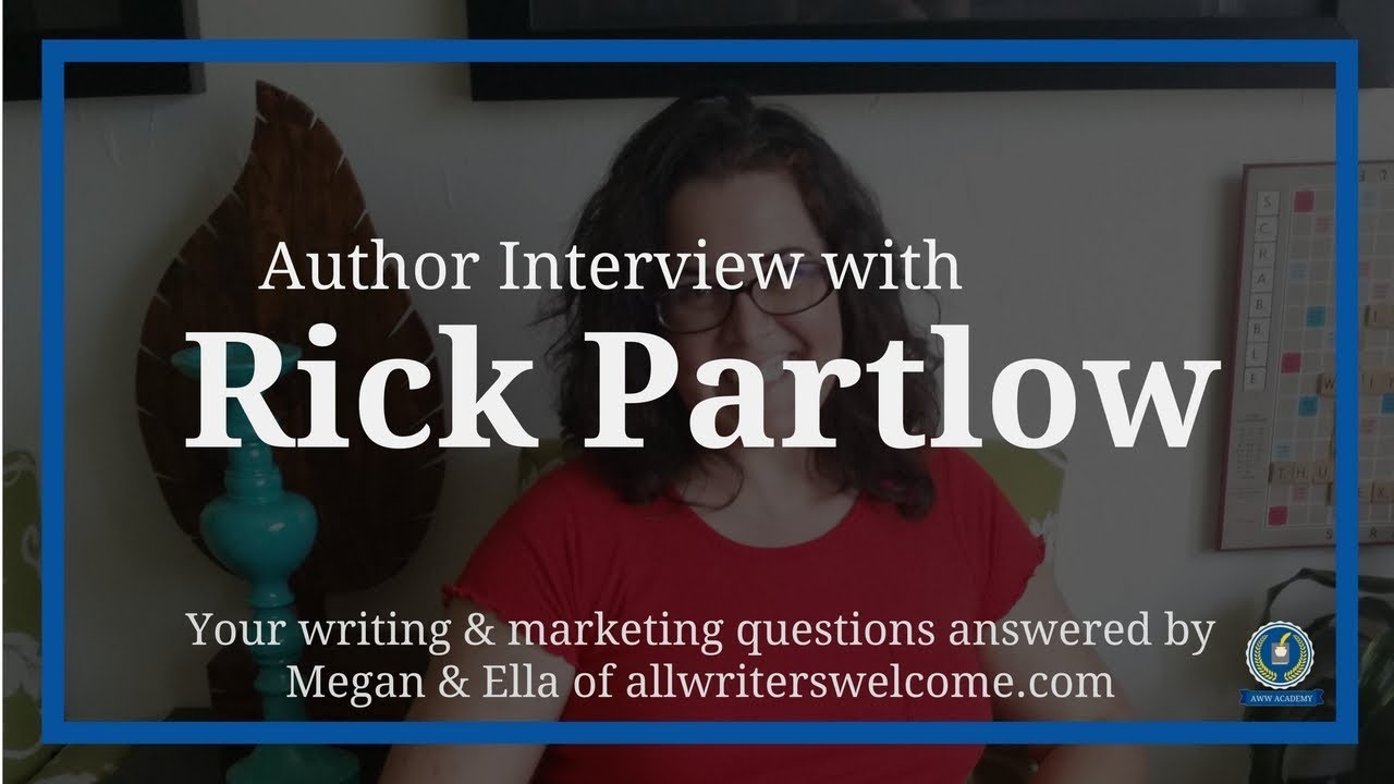 Author Interview with Rick Partlow - Just publish. People might like it.